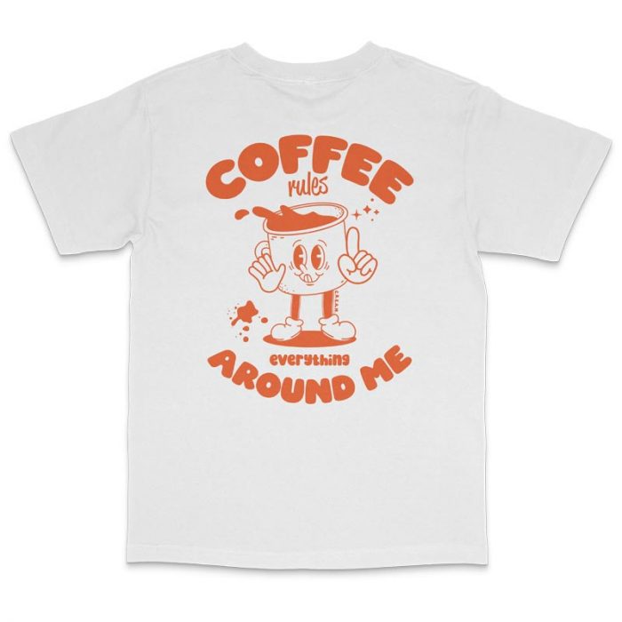 T-Shirt Coffee rules everything around me